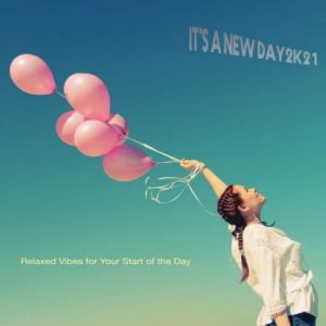 It's a New Day 2k21: Relaxed Vibes for Your Start of the Day