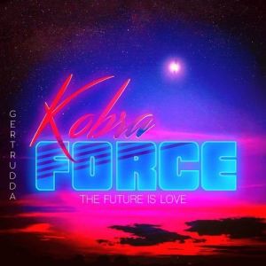 Kobra Force - The Future Is Love