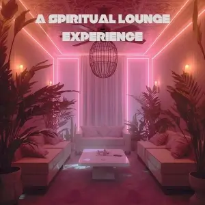 A Spiritual Lounge Experience A Spiritual Lounge Experience